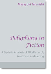 Hugh Epstein on Polyphony in Fiction: A Stylistic Analysis of Middlemarch, Nostromo, and Herzog by Masayuki Teranishi (Peter Lang, 2008)